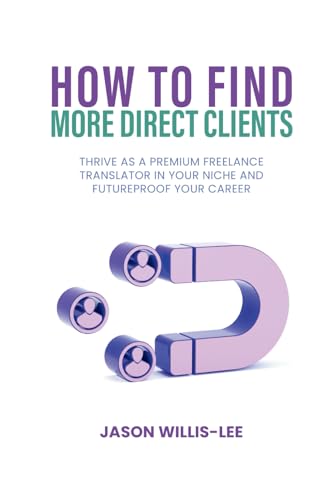 How to Find More Direct Clients: Thrive as a Premium Freelance Translator in Your Niche and Futureproof Your Career image 2