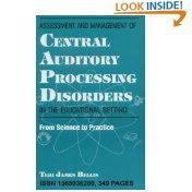 Assesment and Management of Central Auditory Processing Disorders in the Educational Setting: From Science to Practice