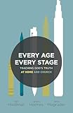 Every Age, Every Stage: Teaching God's Truth at Home and Church