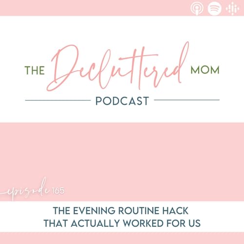 165: The Evening Routine Hack That Actually Worked for Us