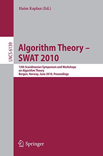 Algorithm Theory - SWAT 2010: 12th Scandinavian Symposium and Workshops on Algorithm Theory, Bergen, Norway, June 21-23, 2010, Proceedings