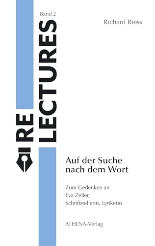Auf der Suche nach dem Wort: Zum Gedenken an Eva Zeller, Schriftstellerin, Lyrikerin (Relectures)
