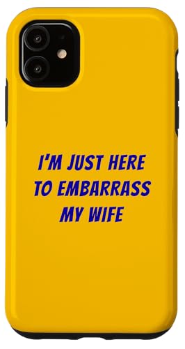 Funny Husband I'm Just Here To Embarrass My Wife ���[���A �X�}�z�P�[�X iPhone 11 �p