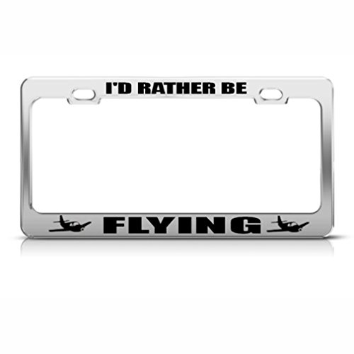 Speedy Pros I'd Rather Be Flying License Plate Frame Stainless Metal Tag Holder