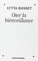 Oser la bienveillance 2226253882 Book Cover