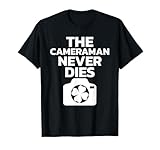 Cameraman Never Dies Funny Photographer Joke T-Shirt