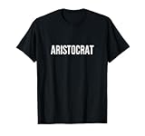 Aristocrat - T-Shirt