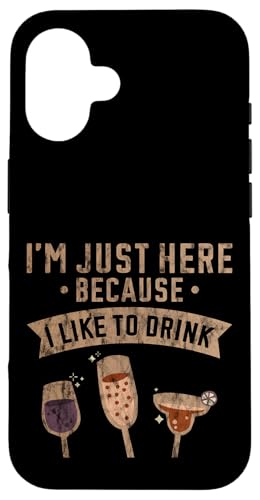I'm Just Here Because I Like To Drink ���[�N�A�E�g�̊y���� - �X�}�z�P�[�X iPhone 16 �p