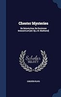 Chester Mysteries: de Deluvio Noe, de Occisione Innocentium [Ed. by J.H. Markland] 1298993024 Book Cover