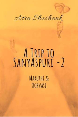 A Trip to Sanyaspuri - 2: Maruthi & Oorvasi