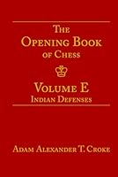 The Opening Book of Chess: Volume E: Indian Defenses B0F5P185M1 Book Cover