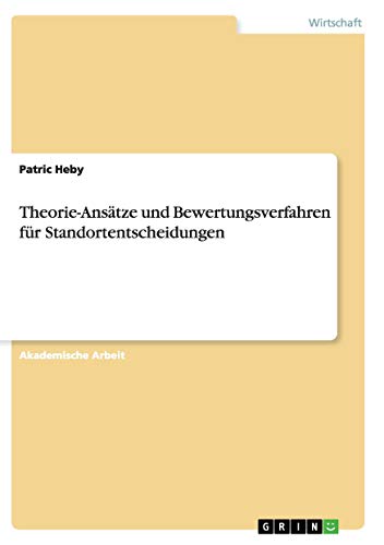 Theorie-Ansätze und Bewertungsverfahrenfür Standortentscheidungen (German Edition)