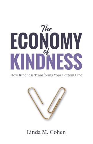 The Economy of Kindness: How Kindness Transforms Your Bottom Line