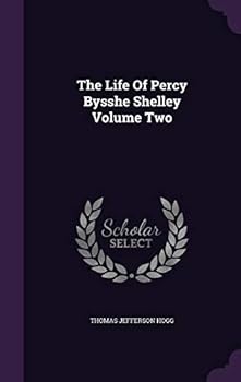 The Life of Percy Bysshe Shelley, Volume 2