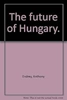 The future of Hungary 0725600888 Book Cover