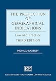 The Protection of Geographical Indications: Law and Practice (Third Edition) (Elgar Intellectual Property Law and Practice series)