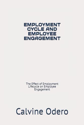 Employment Cycle And Employee Engagement: The Effect Of Employment Lifecycle On Employee Engagement