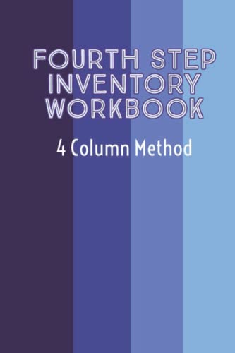 Fourth Step Inventory Workbook: 4 Column Method