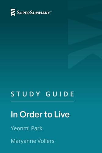 Study Guide: In Order to Live by Yeonmi Park, Maryanne Vollers (SuperSummary)