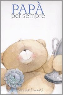 Papà per sempre. Forever friends. Ediz. illustrata...