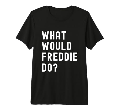 ¿Qué haría Freddie? Camiseta Premium