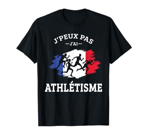 Je Peux Pas J'ai Athlétisme l'athlè Athlète coureur france T-Shirt