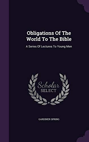 Obligations Of The World To The Bible: A Series... 1342494261 Book Cover