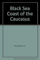 The Black Sea Coast of the Caucasus. A Guide 0828518408 Book Cover