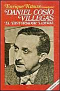 Daniel Cosio Villegas. El Historiador Liberal (Vida Y Pensamiento Mexico)