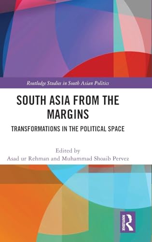 South Asia from the Margins (Routledge Studies in South Asian Politics)
