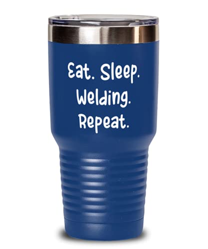 Fun Welding, Eat. Sleep. Welding. Repeat, Unique Idea 30oz Tumbler For Friends From