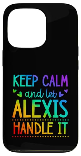 Keep Calm And Let Alexis Handle It Chill �t�@�[�X�g�l�[�� �X�}�z�P�[�X iPhone 13 Pro �p