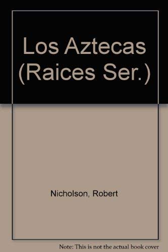 Los Aztecas (Raices Ser.) 1564920917 Book Cover