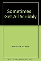 Sometimes I Get All Scribbly 0941187640 Book Cover