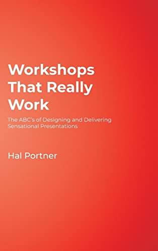 Workshops That Really Work: The ABC’s of Designing and Delivering Sensational Presentations