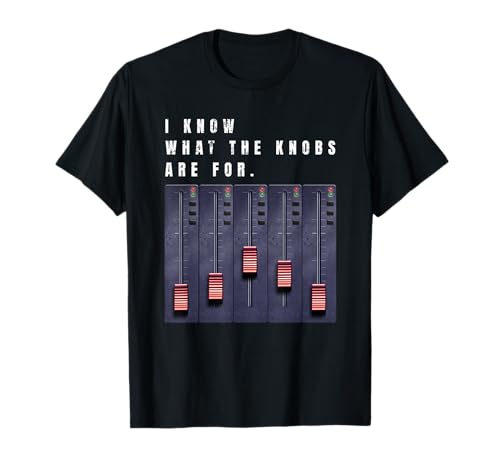 Sé Para Qué Sirven Los Botones DJ Music Fader Camiseta
