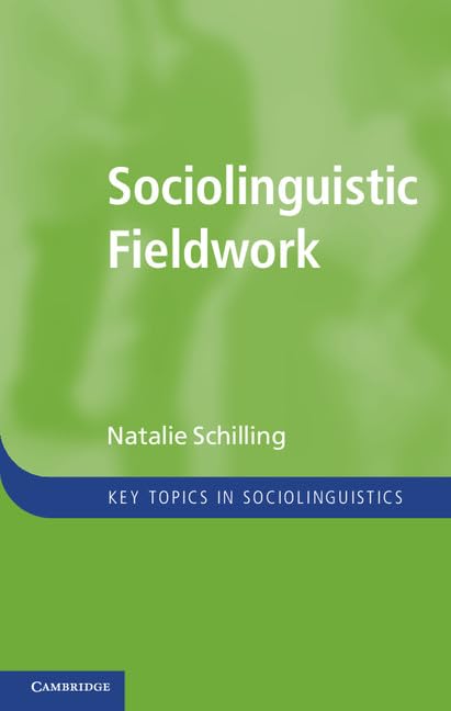 Sociolinguistic Fieldwork (Key Topics in Sociolinguistics) by Natalie Schilling