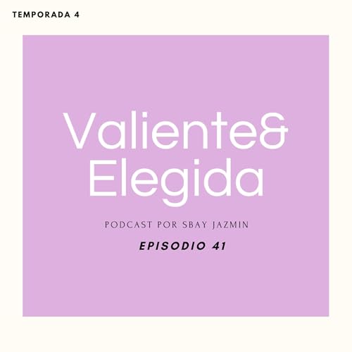 AltarES Parte 2- Episodio 41-Valiente&Elegida Podcast