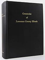 Cemeteries of Lawrence county Illinois B07GD5ZXW9 Book Cover