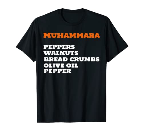 Mhammara Basic Recipe for the Arabian Dip Muhammara T-Shirt
