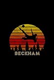  Beckham Name Gift Personalized Football Notebook Planner, Checklist Journal for Soccer Sport Lovers: 6x9 inch, Over 110 Pages, A Blank, Bill, Mom, Planner, 5.24 x 22.86 cm, A5, Gym, To-Do List