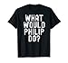 Qu'est-ce que Philip Do? Nom sarcastique amusant personnalisé T-Shirt