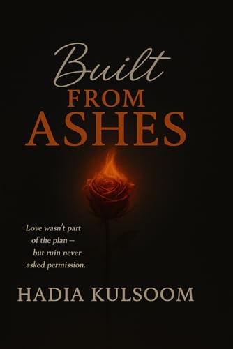 Built from Ashes: A Contemporary Romance About Love, Power, and Forgiveness