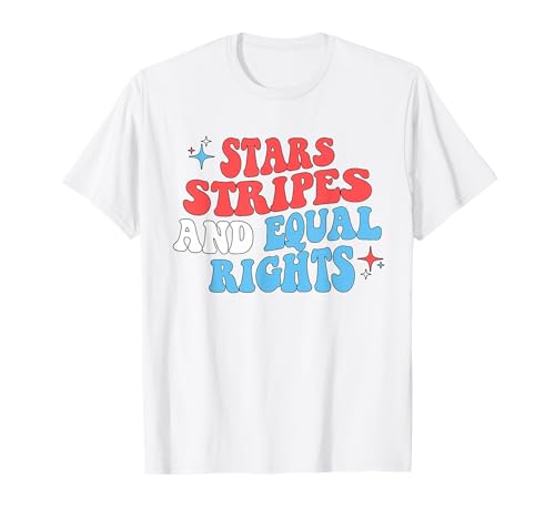 Stars Stripes and Equal Rights 4th of July Women's Rights T-Shirt