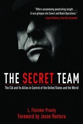 (The Secret Team: The CIA and Its Allies in Control of the United States and the World) By Prouty, L. Fletcher (Author) Paperback on (04 , 2011)