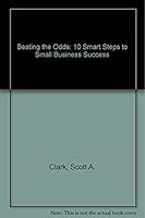Beating the Odds: 10 Smart Steps to Small Business Success 0814450237 Book Cover