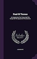 Paul of Tarsus: An Inquiry Into the Times and the Gospel of the Apostle of the Gentiles 1343203023 Book Cover