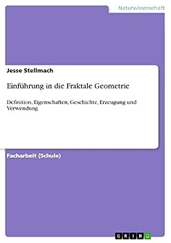 Paperback Einführung in die Fraktale Geometrie: Definition, Eigenschaften, Geschichte, Erzeugung und Verwendung [German] Book