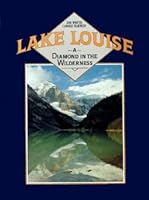 Lake Louise: A Diamond in the Wilderness 0919381529 Book Cover