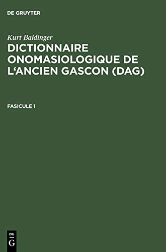 Dictionnaire Onomasiologique De L’ancien Gascon Dag: Fascicule 1 (1)